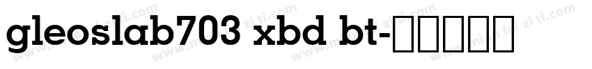 gleoslab703 xbd bt字体转换